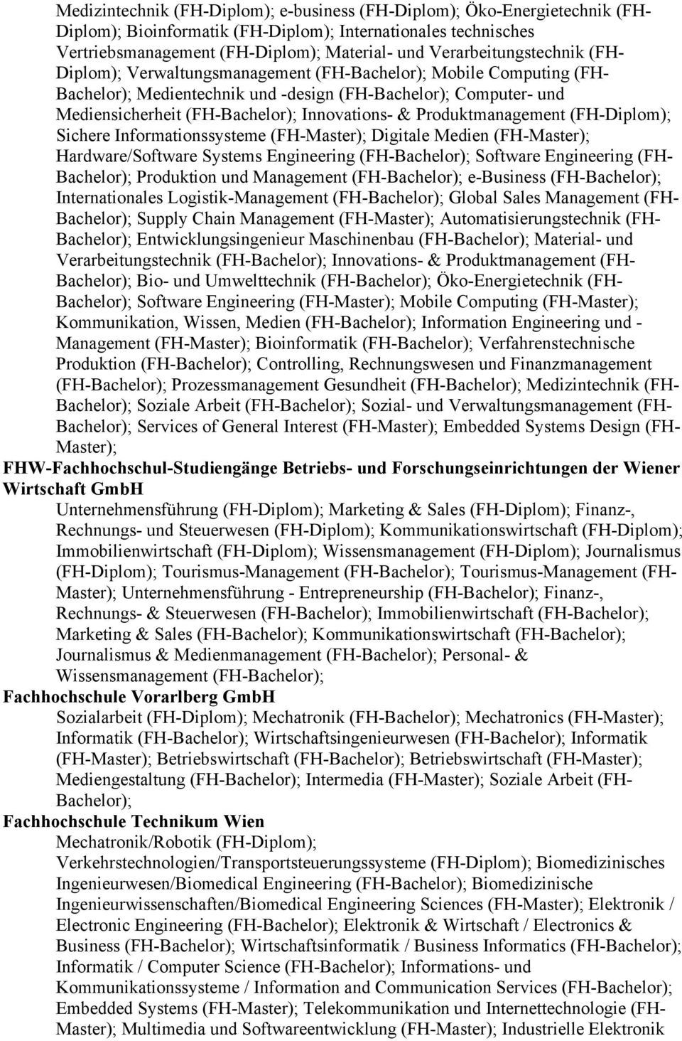 Sichere Informationssysteme (FH-Master); Digitale Medien (FH-Master); Hardware/Software Systems Engineering (FH- Software Engineering (FH- Produktion und Management (FH- e-business (FH-