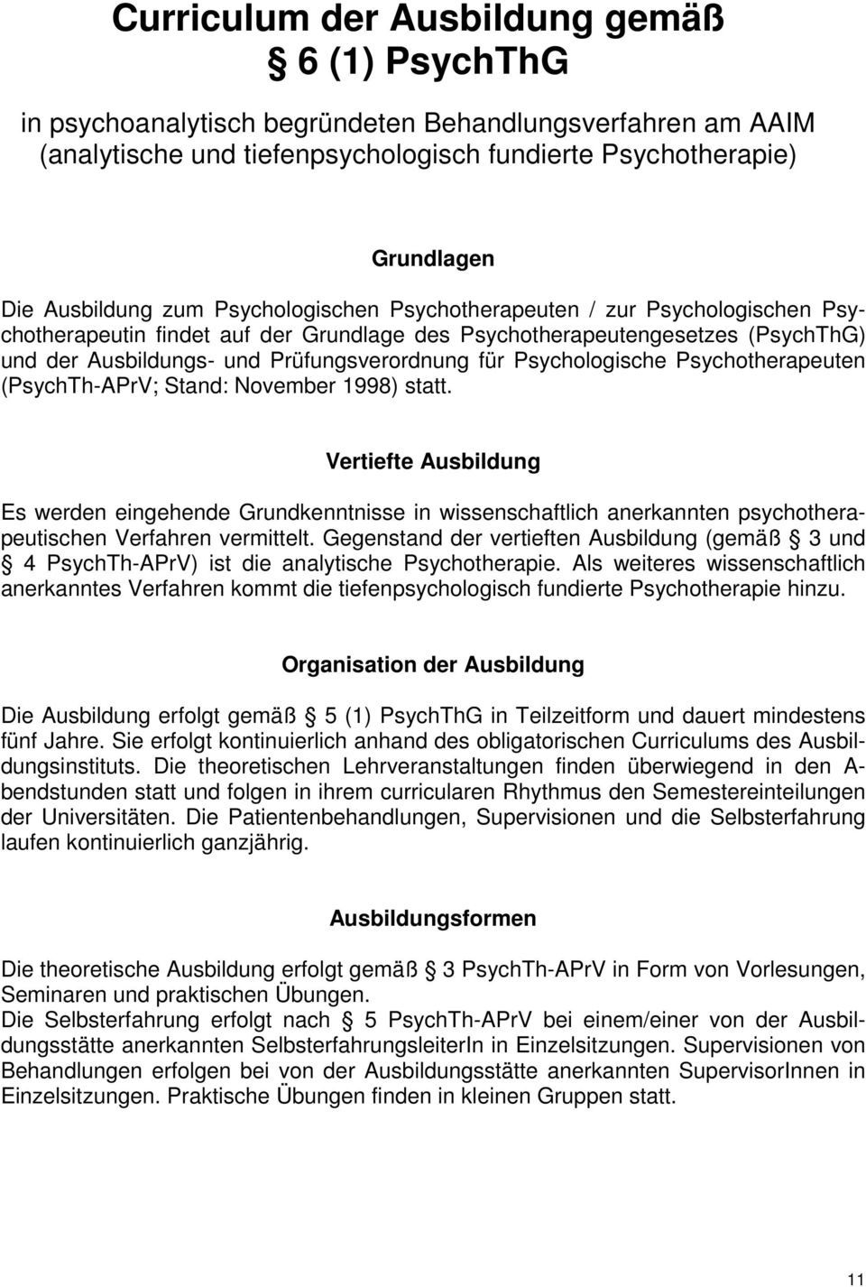 Psychologische Psychotherapeuten (PsychTh-APrV; Stand: November 1998) statt.