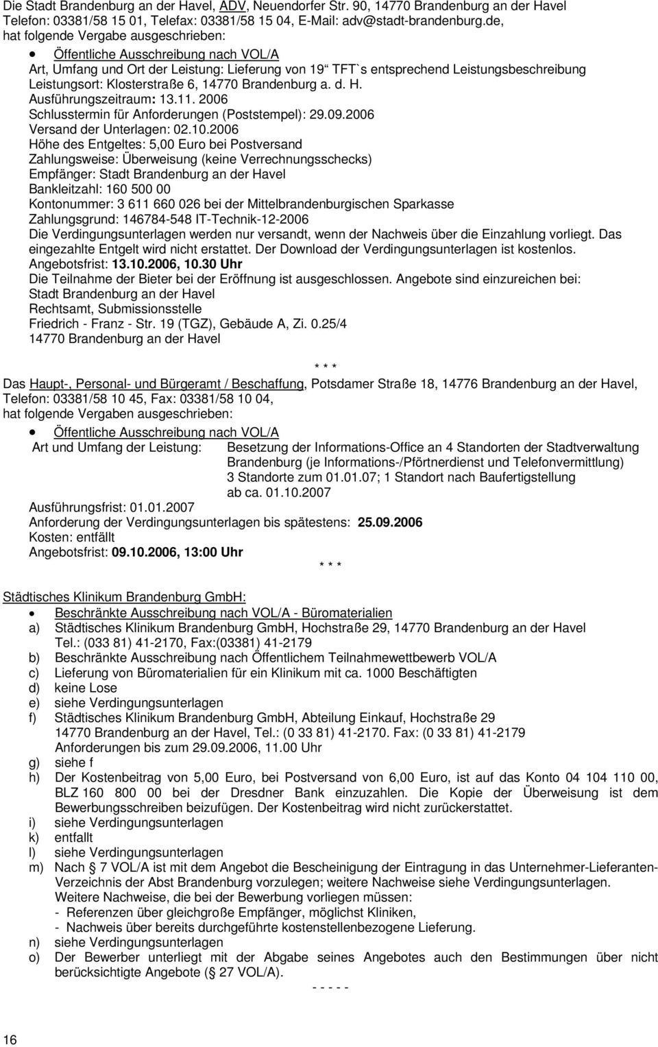 6, 14770 Brandenburg a. d. H. Ausführungszeitraum: 13.11. 2006 Schlusstermin für Anforderungen (Poststempel): 29.09.2006 Versand der Unterlagen: 02.10.