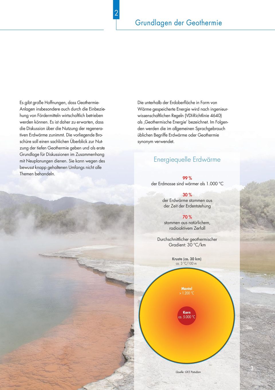 Die vorliegende Broschüre soll einen sachlichen Überblick zur Nutzung der tiefen Geothermie geben und als erste Grundlage für Diskussionen im Zusammenhang mit Neuplanungen dienen.