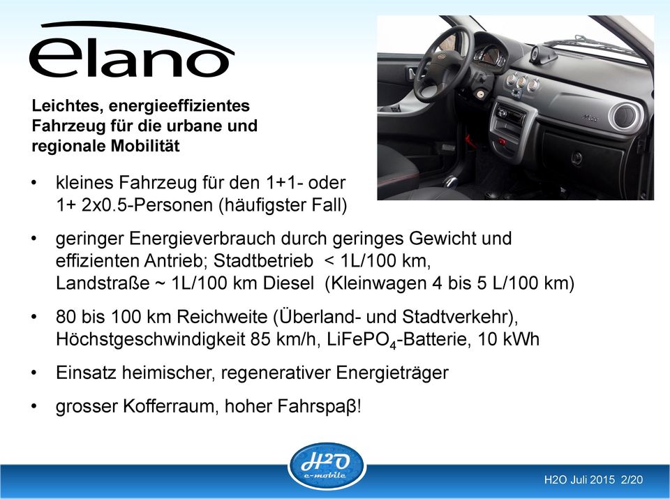 Landstraße ~ 1L/100 km Diesel (Kleinwagen 4 bis 5 L/100 km) 80 bis 100 km Reichweite (Überland- und Stadtverkehr),