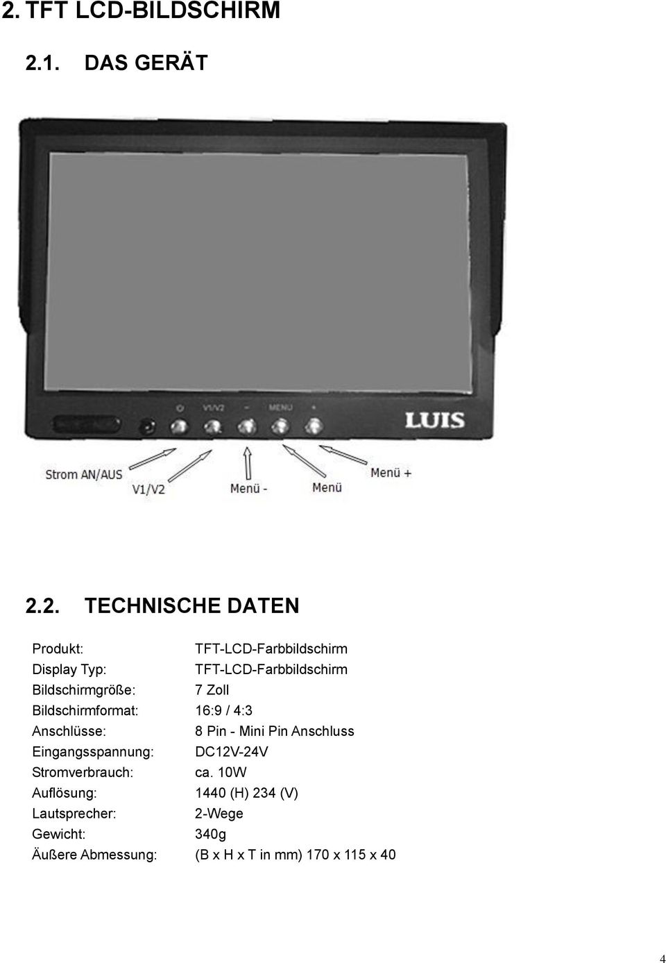 Anschlüsse: 8 Pin - Mini Pin Anschluss Eingangsspannung: DC12V-24V Stromverbrauch: ca.