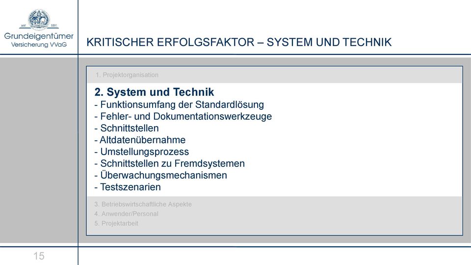 - Schnittstellen - Altdatenübernahme - Umstellungsprozess - Schnittstellen zu Fremdsystemen -