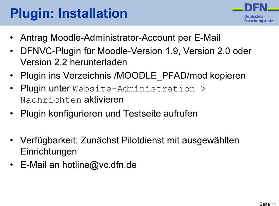 2 herunterladen Plugin ins Verzeichnis /MOODLE_PFAD/mod kopieren Plugin unter Website-Administration