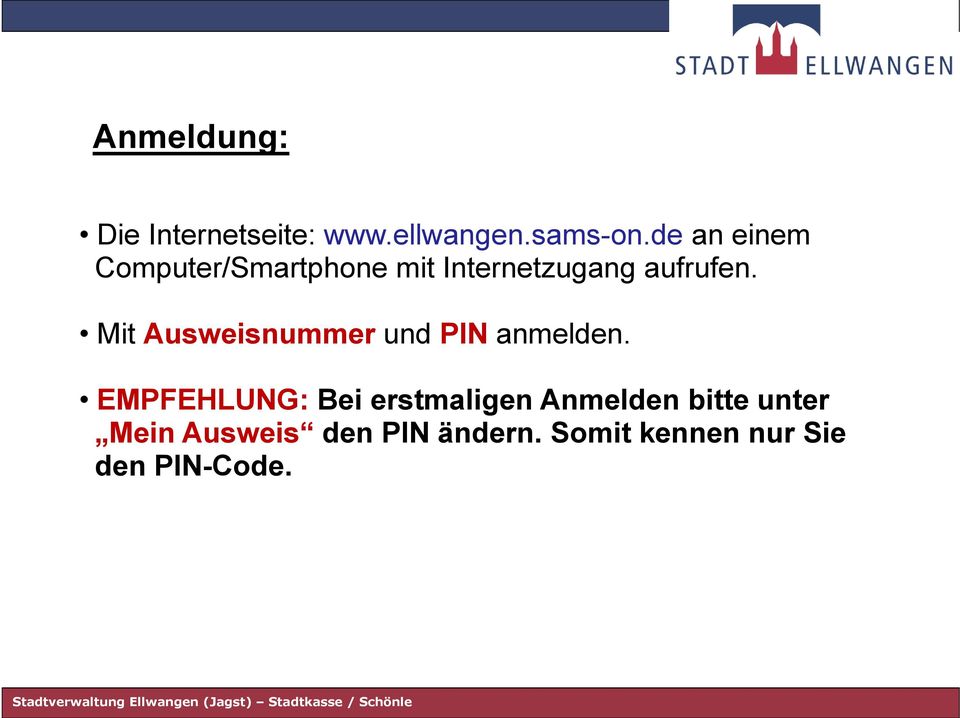 Mit Ausweisnummer und PIN anmelden.