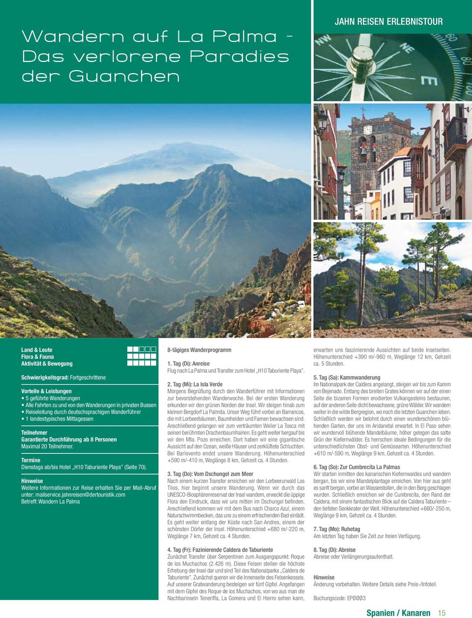 Weitere Informationen zur Reise erhalten Sie per Mail-Abruf unter: mailservice.jahnreisen@dertouristik.com Betreff: Wandern La Palma 8-tägiges Wanderprogramm 1.