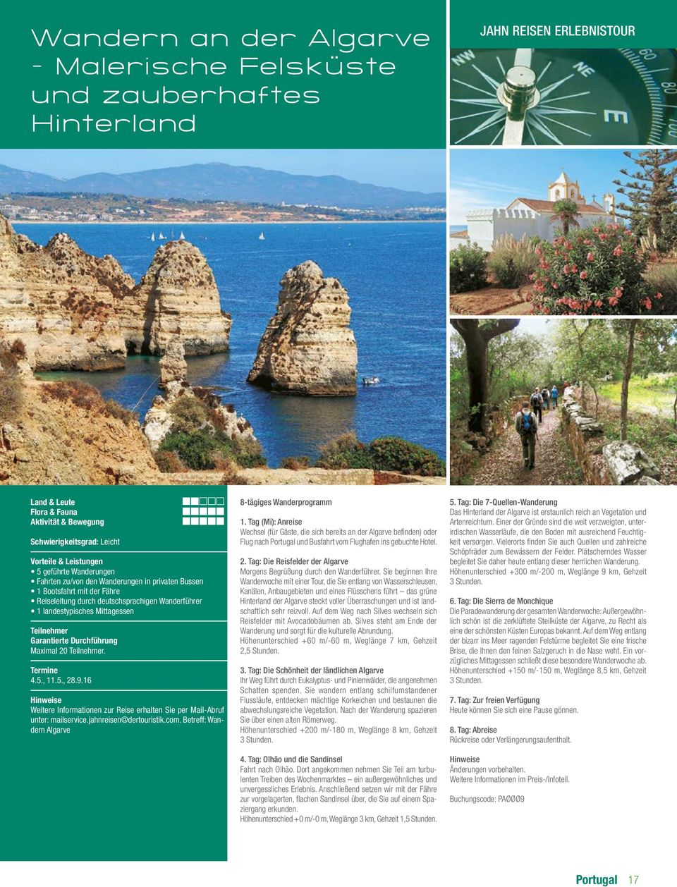 16 Weitere Informationen zur Reise erhalten Sie per Mail-Abruf unter: mailservice.jahnreisen@dertouristik.com. Betreff: Wandern Algarve 8-tägiges Wanderprogramm 1.