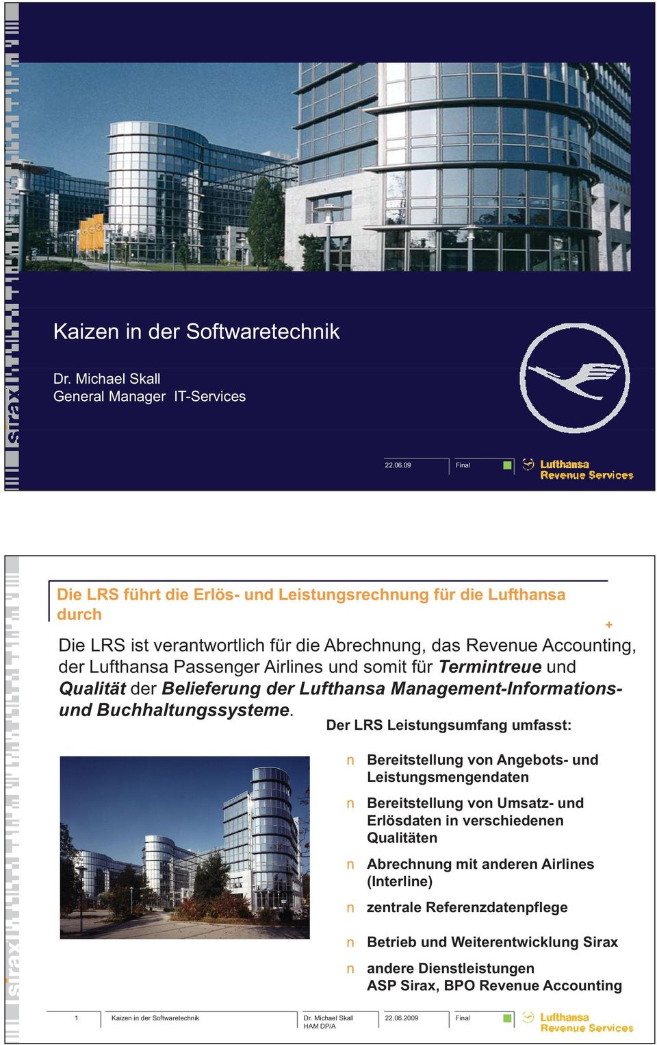 Airlines und somit für Termintreue und Qualität der Belieferung der Lufthansa Management-Informationsund Buchhaltungssysteme.