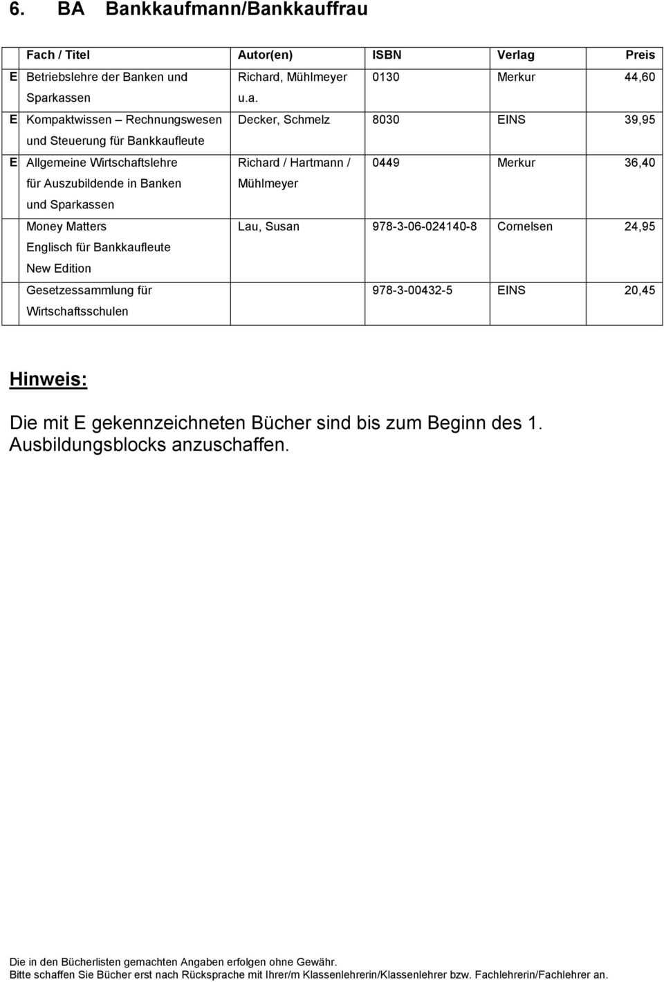 Schmelz 8030 EINS 39,95 und Steuerung für Bankkaufleute E Allgemeine Wirtschaftslehre Richard / Hartmann / 0449 Merkur 36,40 für Auszubildende in