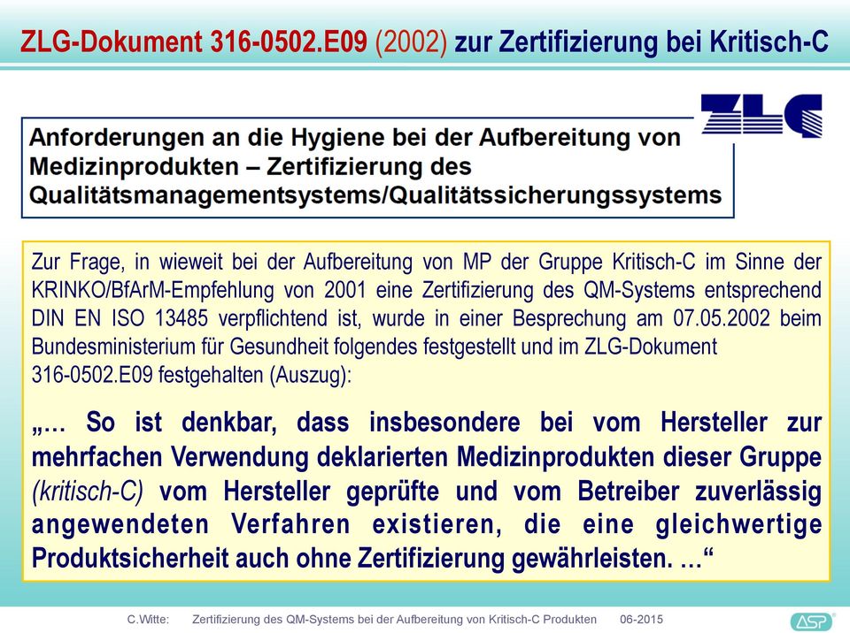 des QM-Systems entsprechend DIN EN ISO 13485 verpflichtend ist, wurde in einer Besprechung am 07.05.