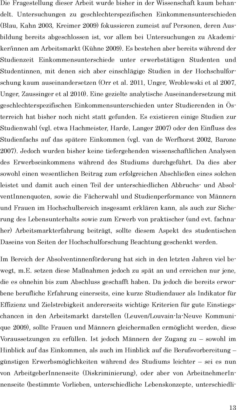 Untersuchungen zu Akademiker/innen am Arbeitsmarkt (Kühne 2009).
