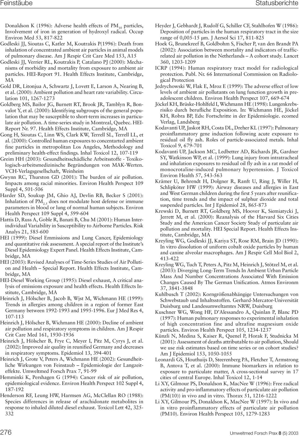 Am J Respir Crit Care Med 153, A15 Godleski JJ, Verrier RL, Koutrakis P, Catalano PJ (2000): Mechanisms of morbidity and mortality from exposure to ambient air particles. HEI-Report 91.