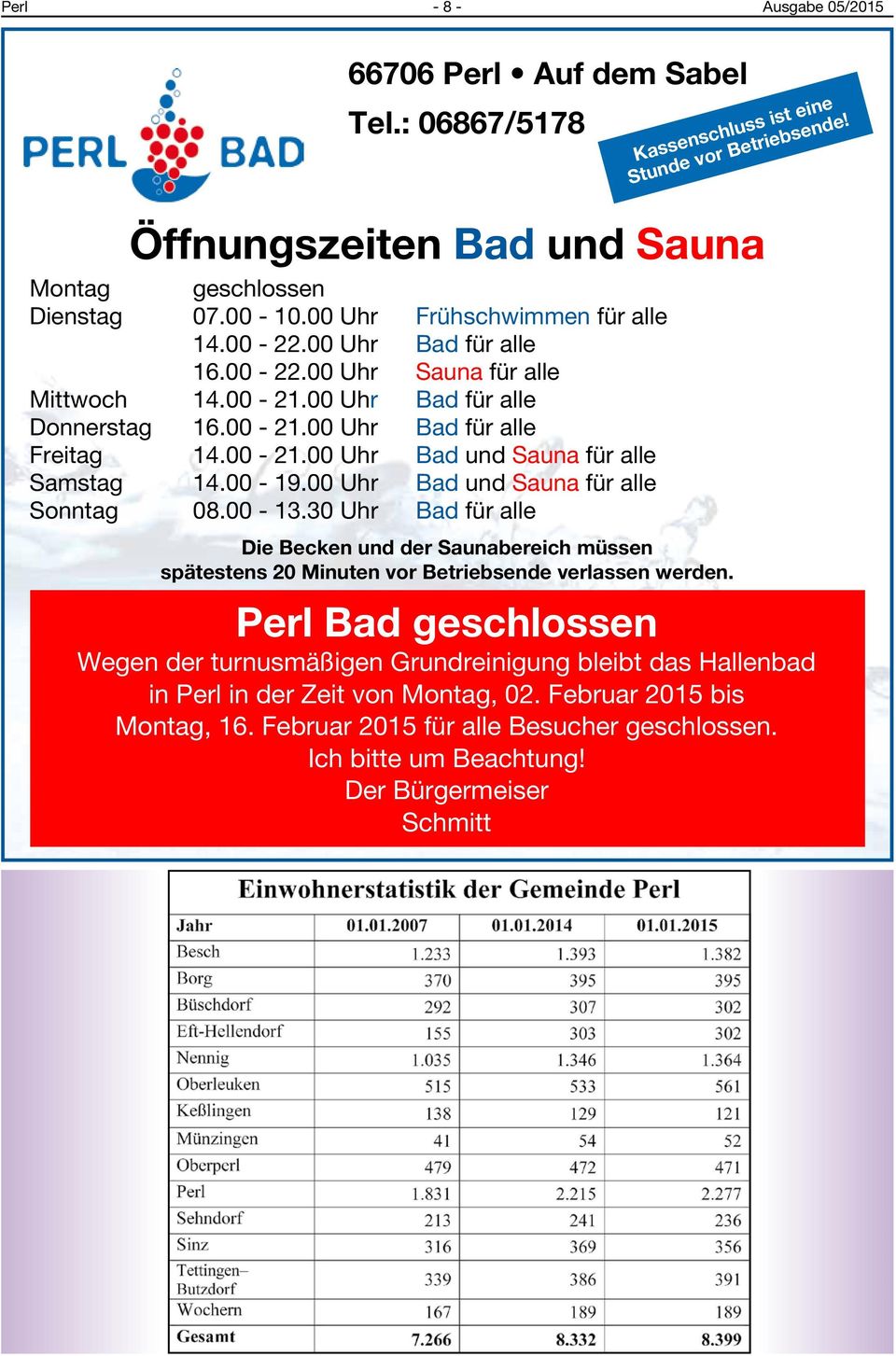 00-19.00 Uhr Bad und Sauna für alle Sonntag 08.00-13.30 Uhr Bad für alle Die Becken und der Saunabereich müssen spätestens 20 Minuten vor Betriebsende verlassen werden.