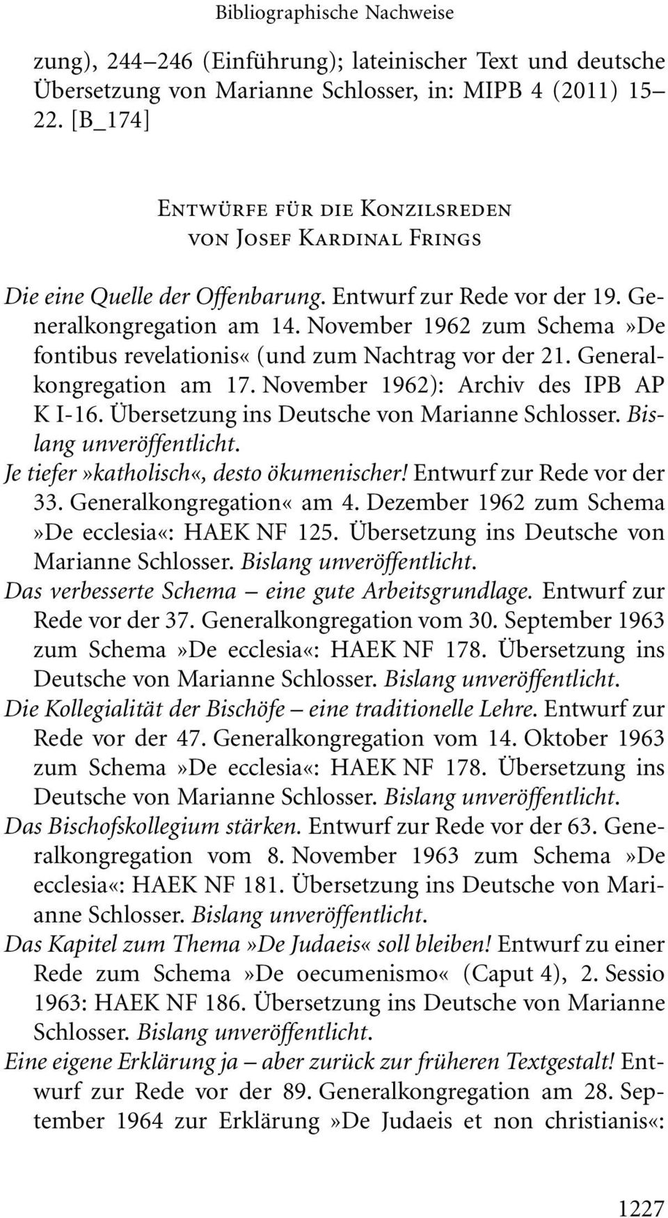 November 1962 zum Schema»De fontibus revelationis«(und zum Nachtrag vor der 21. Generalkongregation am 17. November 1962): Archiv des IPB AP K I-16. Übersetzung ins Deutsche von Marianne Schlosser.