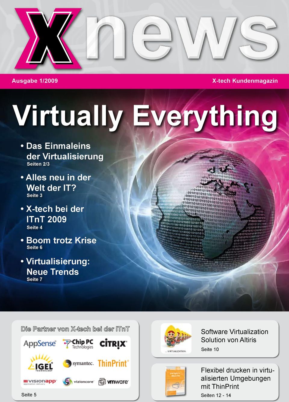 Seite 3 X-tech bei der ITnT 2009 Seite 4 Boom trotz Krise Seite 6 Virtualisierung: Neue