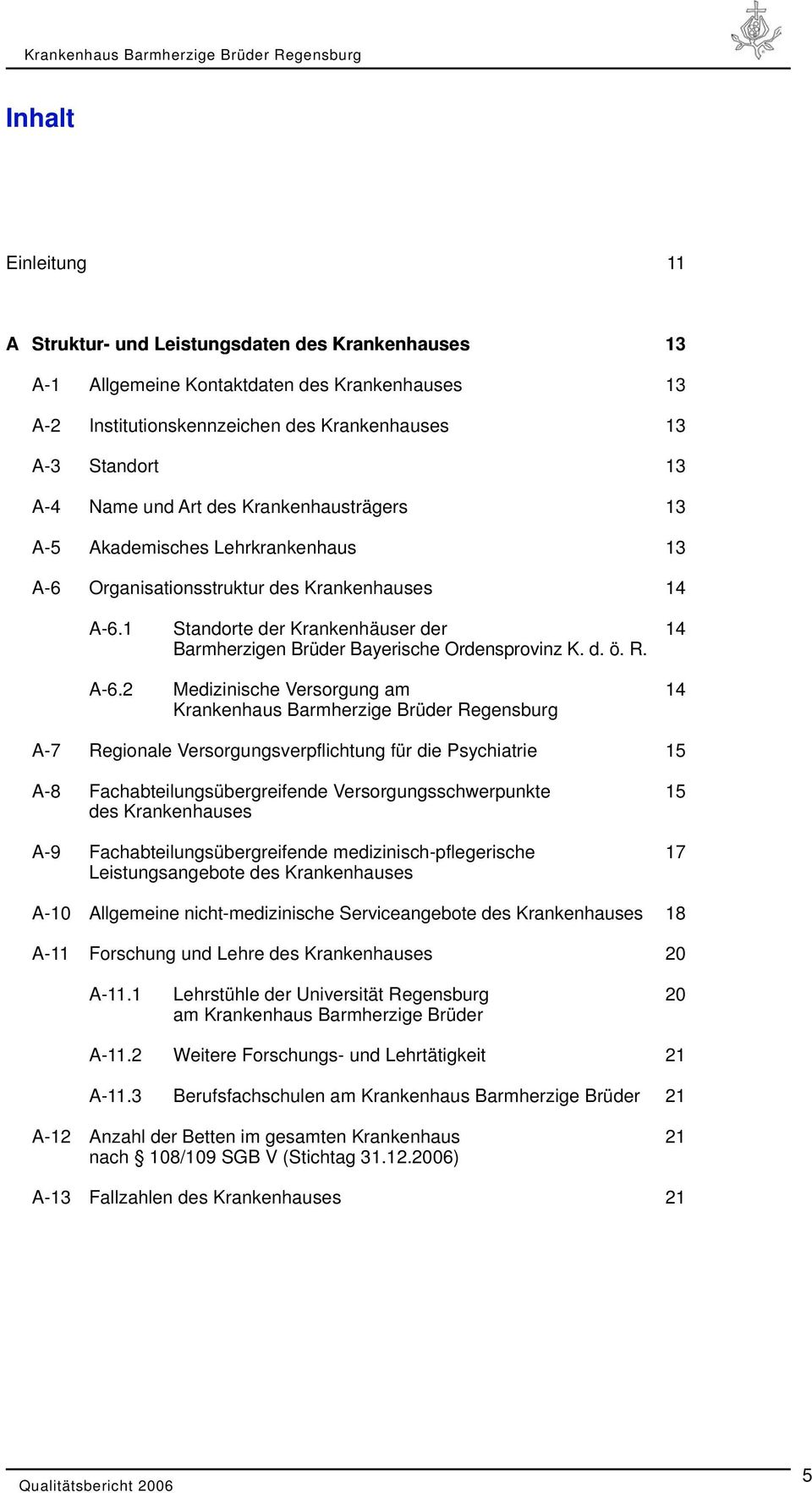 1 Standorte der Krankenhäuser der 14 Barmherzigen Brüder Bayerische Ordensprovinz K. d. ö. R. A-6.