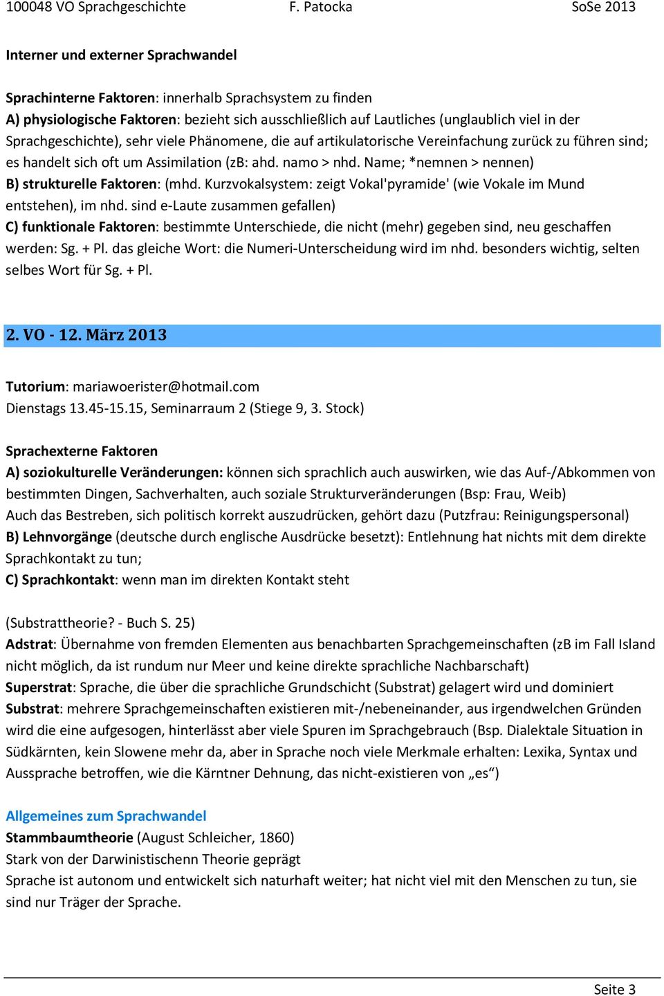 Name; *nemnen > nennen) B) strukturelle Faktoren: (mhd. Kurzvokalsystem: zeigt Vokal'pyramide' (wie Vokale im Mund entstehen), im nhd.