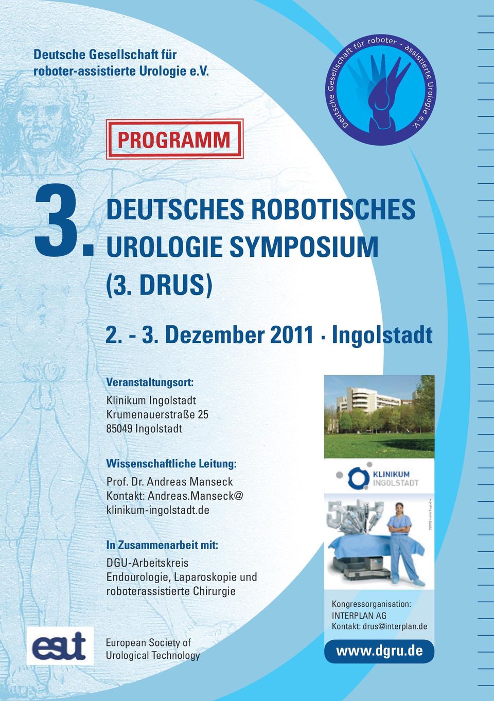 Dezember 2011 Ingolstadt Veranstaltungsort: Klinikum Ingolstadt Krumenauerstraße 25 85049 Ingolstadt Wissenschaftliche Leitung: Prof. Dr.