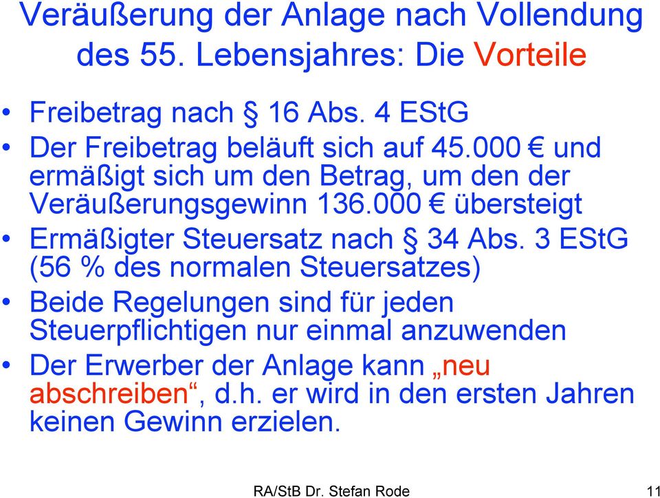 3 EStG (56 % des normalen Steuersatzes) Beide Regelungen sind für jeden Steuerpflichtigen nur einmal anzuwenden Der Erwerber