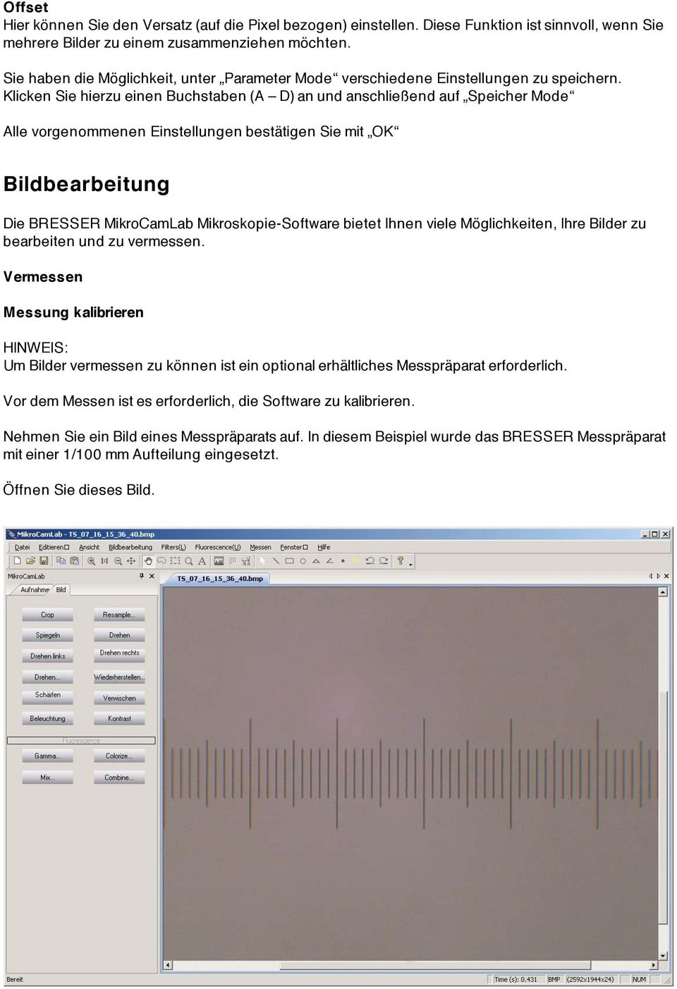 Klicken Sie hierzu einen Buchstaben (A D) an und anschließend auf Speicher Mode Alle vorgenommenen Einstellungen bestätigen Sie mit OK Bildbearbeitung Die BRESSER MikroCamLab Mikroskopie-Software