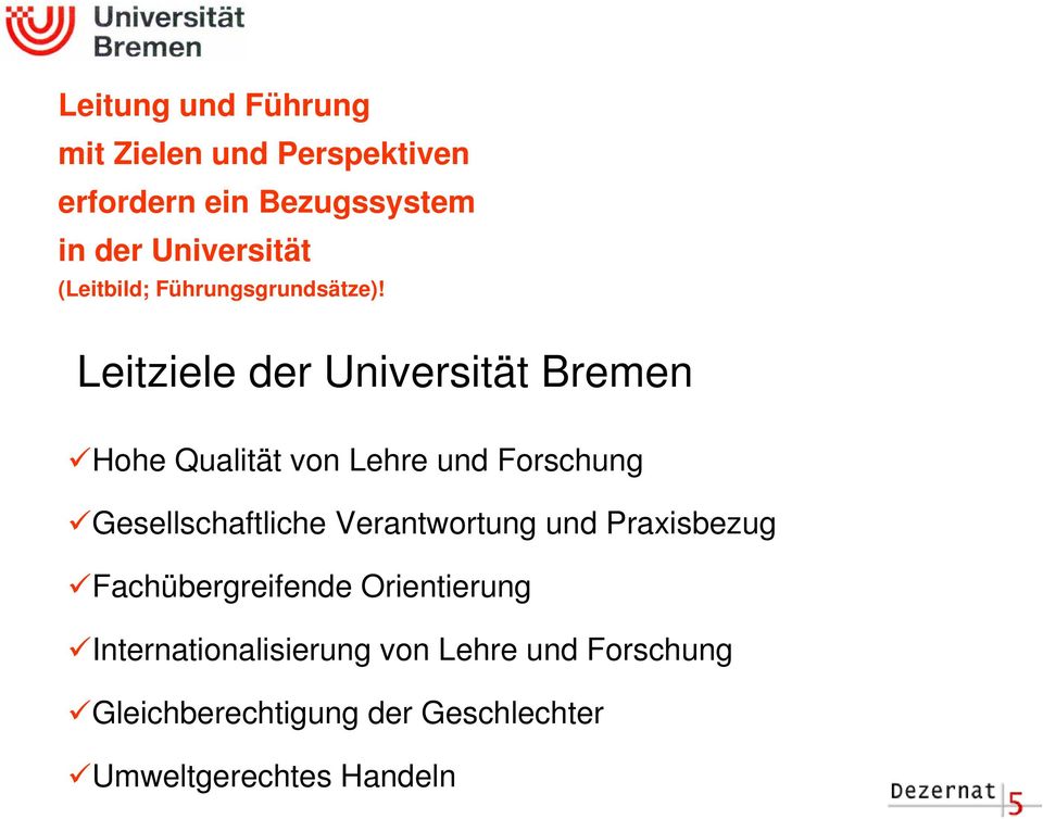 Leitziele der Universität Bremen Hohe Qualität von Lehre und Forschung Gesellschaftliche