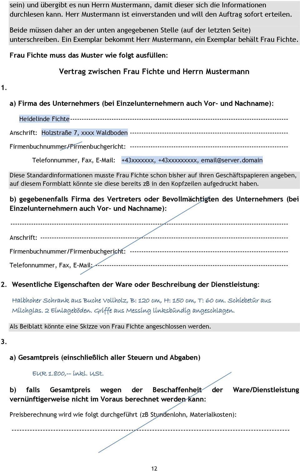 Frau Fichte muss das Muster wie folgt ausfüllen: Vertrag zwischen Frau Fichte und Herrn Mustermann 1.