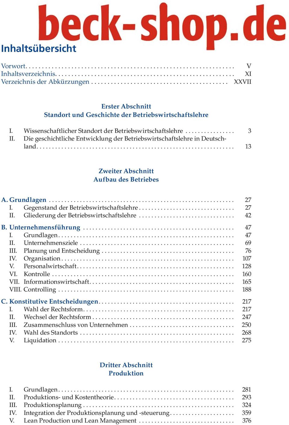 Die geschichtliche Entwicklung der Betriebs wirtschafts lehre in Deutschland................................................................ 13 Zweiter Abschnitt Aufbau des Betriebes A. Grundlagen.