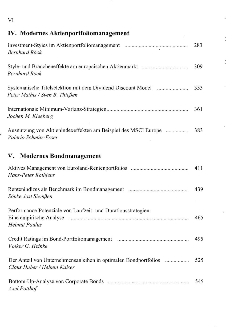 Titelselektion mit dem Dividend Discount Model 333 Peter Mathis / Sven B. Thießen Internationale Minimum-Varianz-Strategien 361 Jochen M.