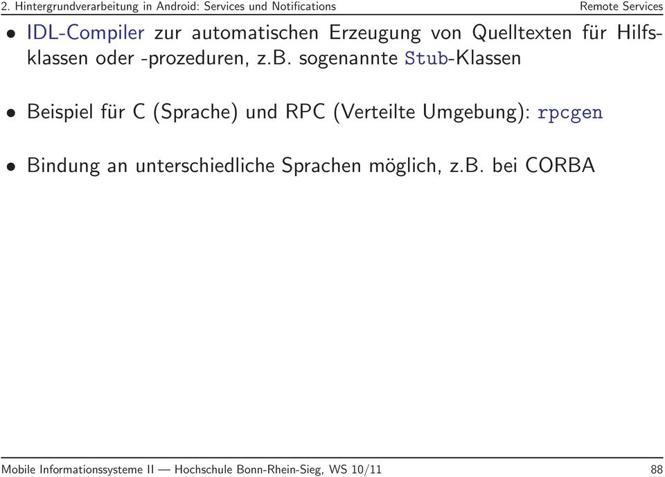 sogenannte Stub-Klassen Beispiel für C (Sprache) und RPC (Verteilte Umgebung):