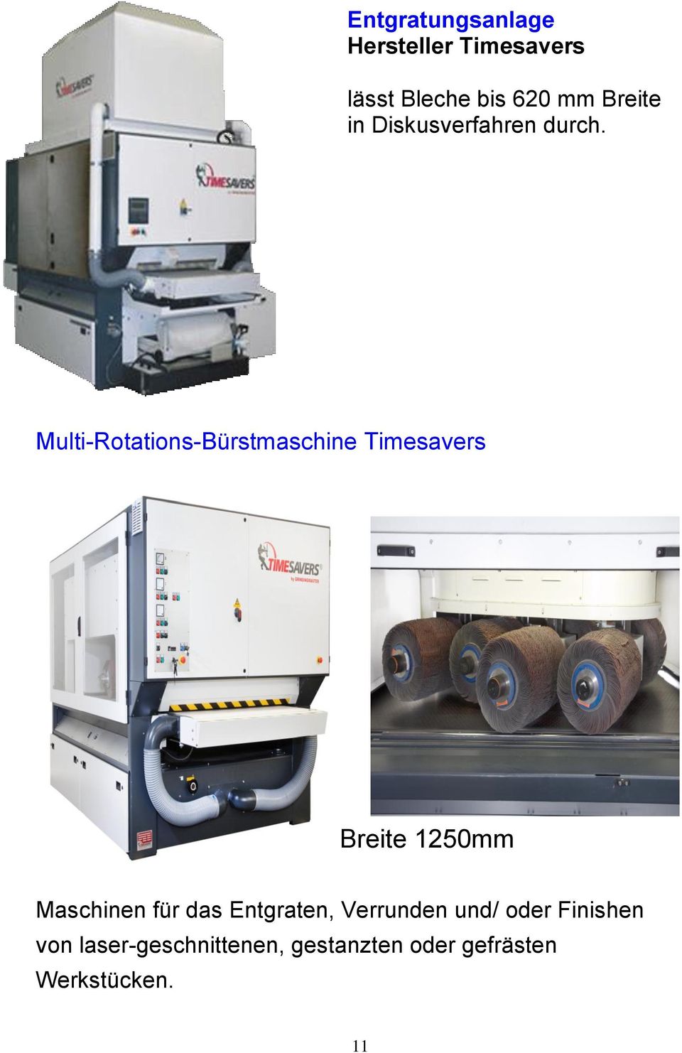 Multi-Rotations-Bürstmaschine Timesavers Breite 1250mm Maschinen für