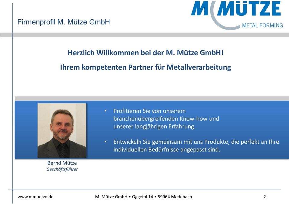 Ihrem kompetenten Partner für Metallverarbeitung Bernd Mütze Geschäftsführer Profitieren Sie von