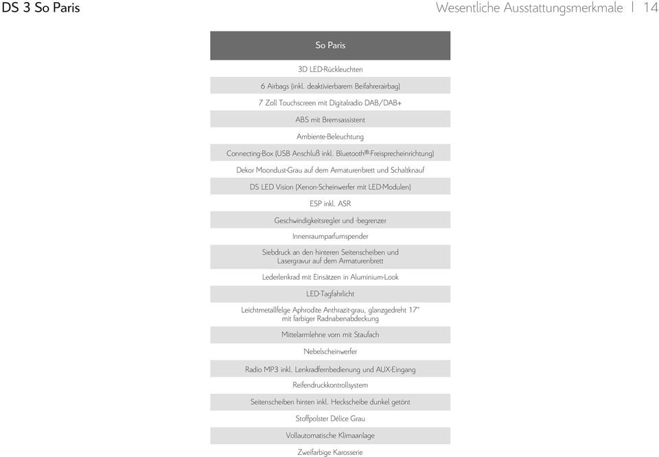 Bluetooth -Freisprecheinrichtung) Dekor Moondust-Grau auf dem Armaturenbrett und Schaltknauf DS LED Vision (Xenon-Scheinwerfer mit LED-Modulen) ES inkl.