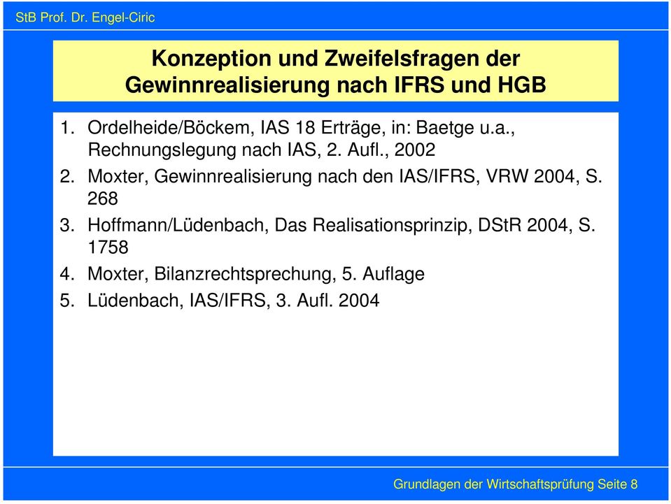 Moxter, Gewinnrealisierung nach den IAS/IFRS, VRW 2004, S. 268 3.