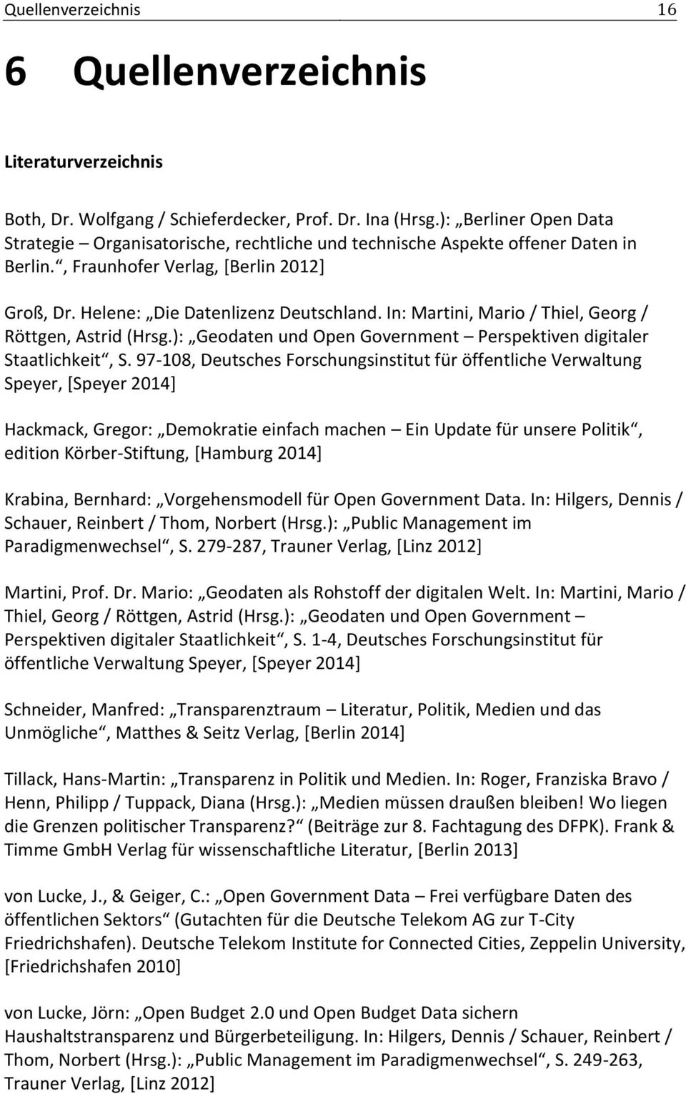 In: Martini, Mario / Thiel, Georg / Röttgen, Astrid (Hrsg.): Geodaten und Open Government Perspektiven digitaler Staatlichkeit, S.