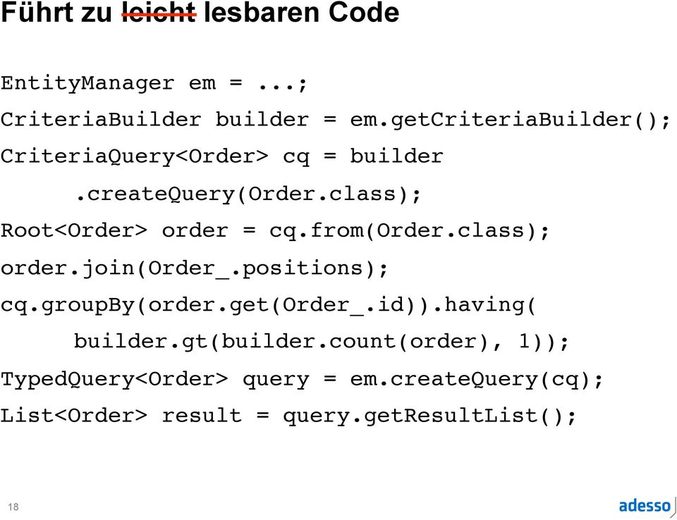 class); Root<Order> order = cq.from(order.class); order.join(order_.positions); cq.groupby(order.