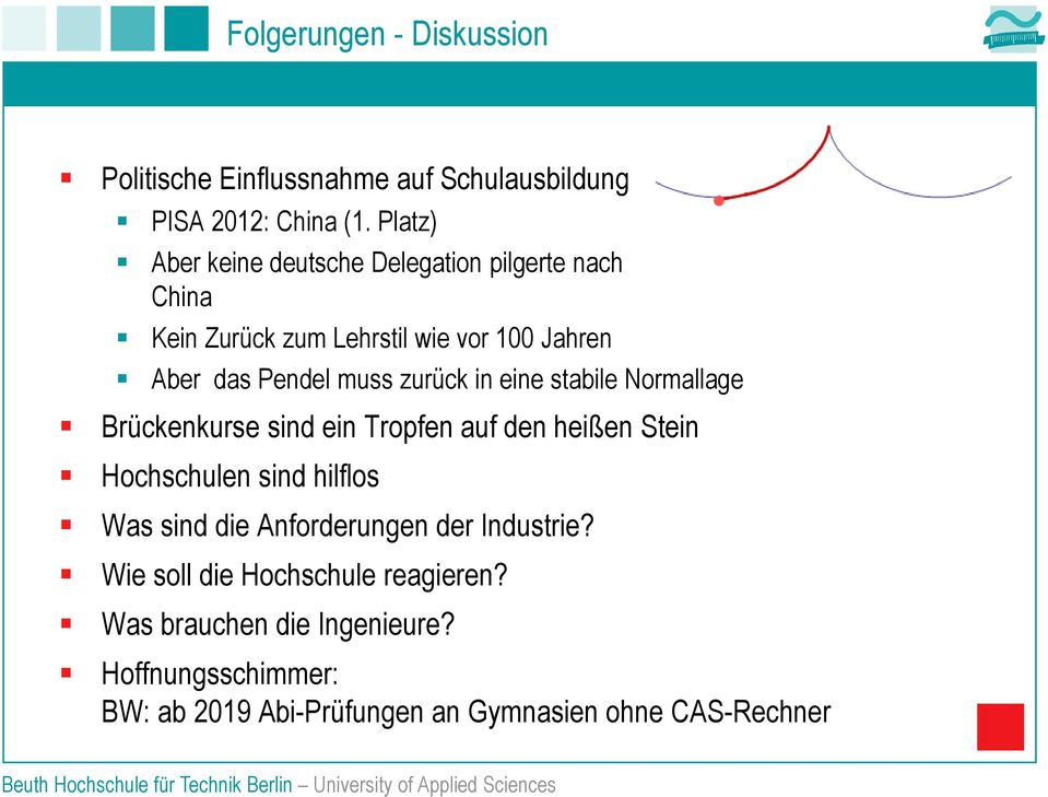 zurück in eine stabile Normallage Brückenkurse sind ein Tropfen auf den heißen Stein Hochschulen sind hilflos Was sind die