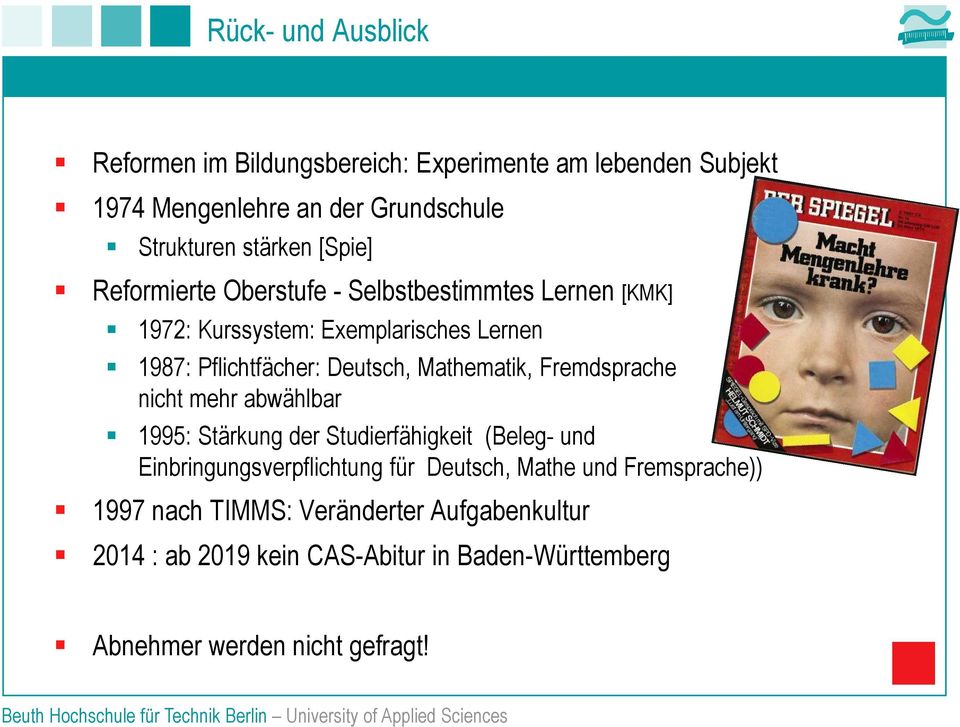 Mathematik, Fremdsprache nicht mehr abwählbar 1995: Stärkung der Studierfähigkeit (Beleg- und Einbringungsverpflichtung für Deutsch,