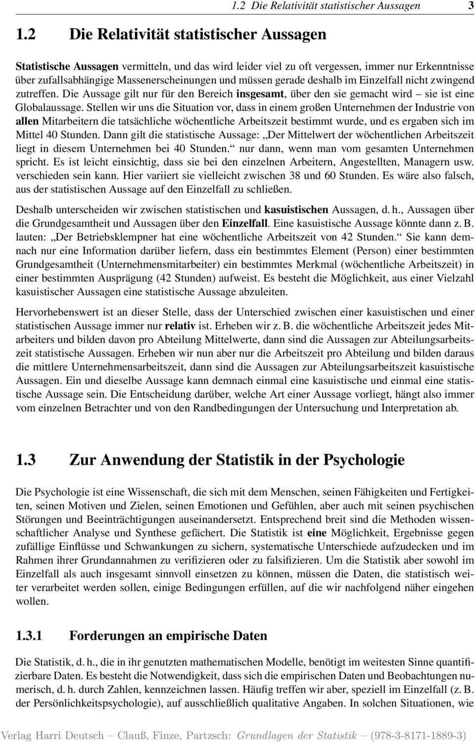 gerade deshalb im Einzelfall nicht zwingend zutreffen. Die Aussage gilt nur für den Bereich insgesamt, über den sie gemacht wird sie ist eine Globalaussage.