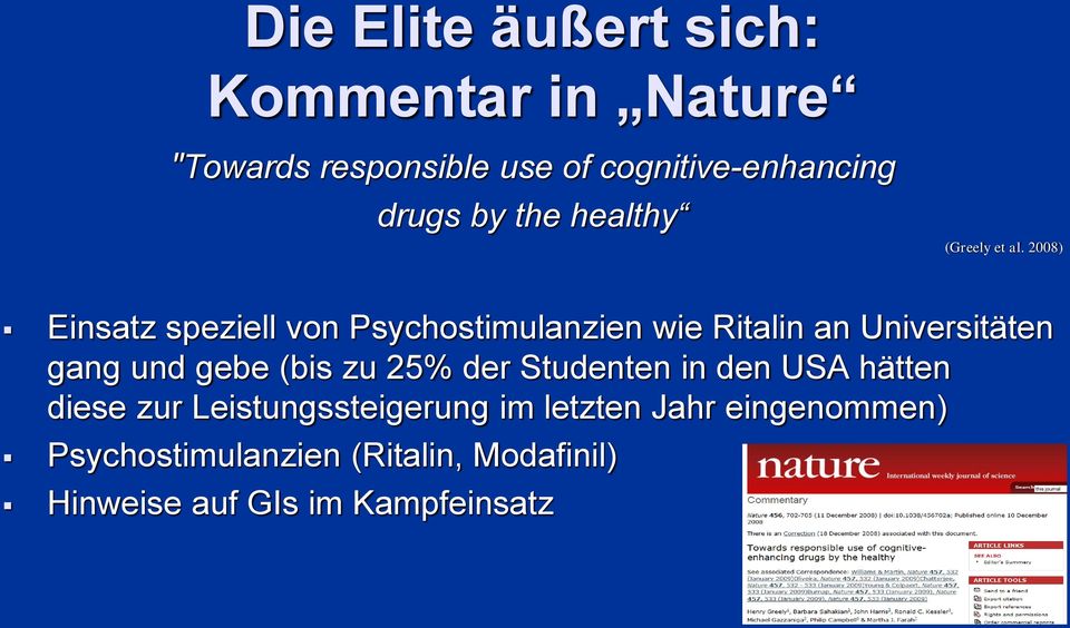 2008) Einsatz speziell von Psychostimulanzien wie Ritalin an Universitäten gang und gebe (bis zu
