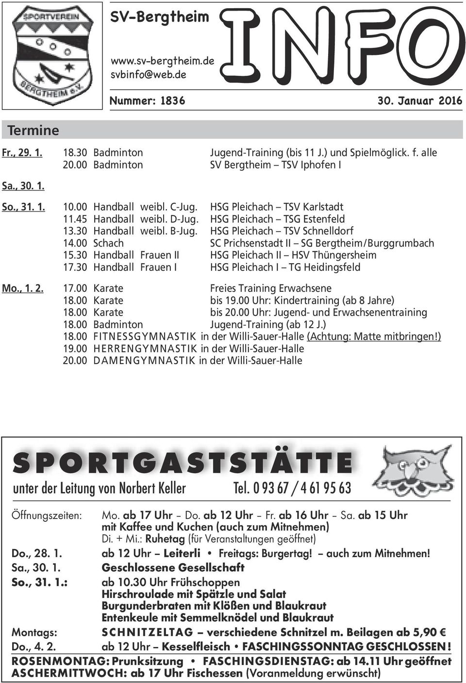 B-Jug. HSG Pleichach TSV Schnelldorf 14.00 Schach SC Prichsenstadt II SG Bergtheim / Burggrumbach 15.30 Handball Frauen II HSG Pleichach II HSV Thüngersheim 17.