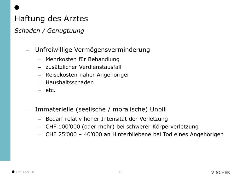 Immaterielle (seelische / moralische) Unbill Bedarf relativ hoher Intensität der Verletzung CHF 100