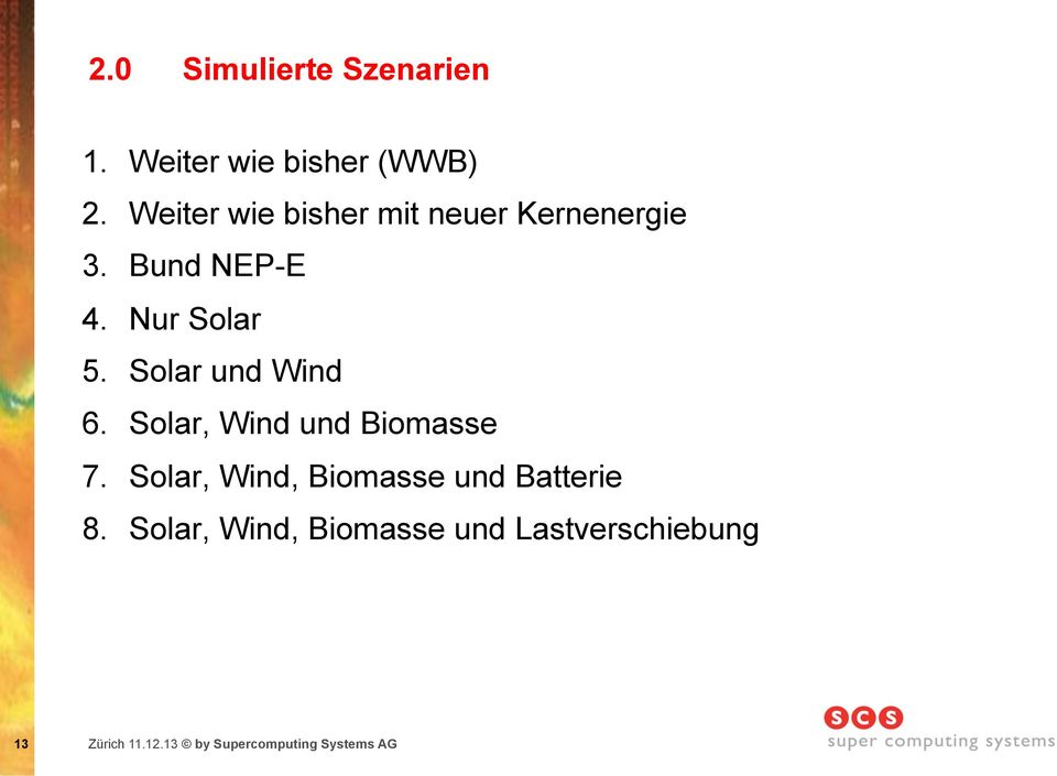 Solar und Wind 6. Solar, Wind und Biomasse 7.