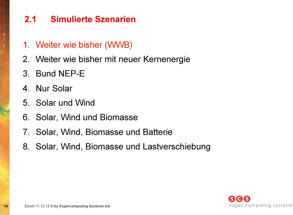 Solar und Wind 6. Solar, Wind und Biomasse 7.