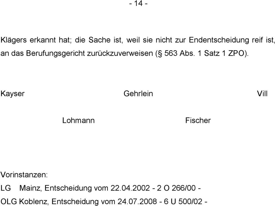 Kayser Gehrlein Vill Lohmann Fischer Vorinstanzen: LG Mainz, Entscheidung vom