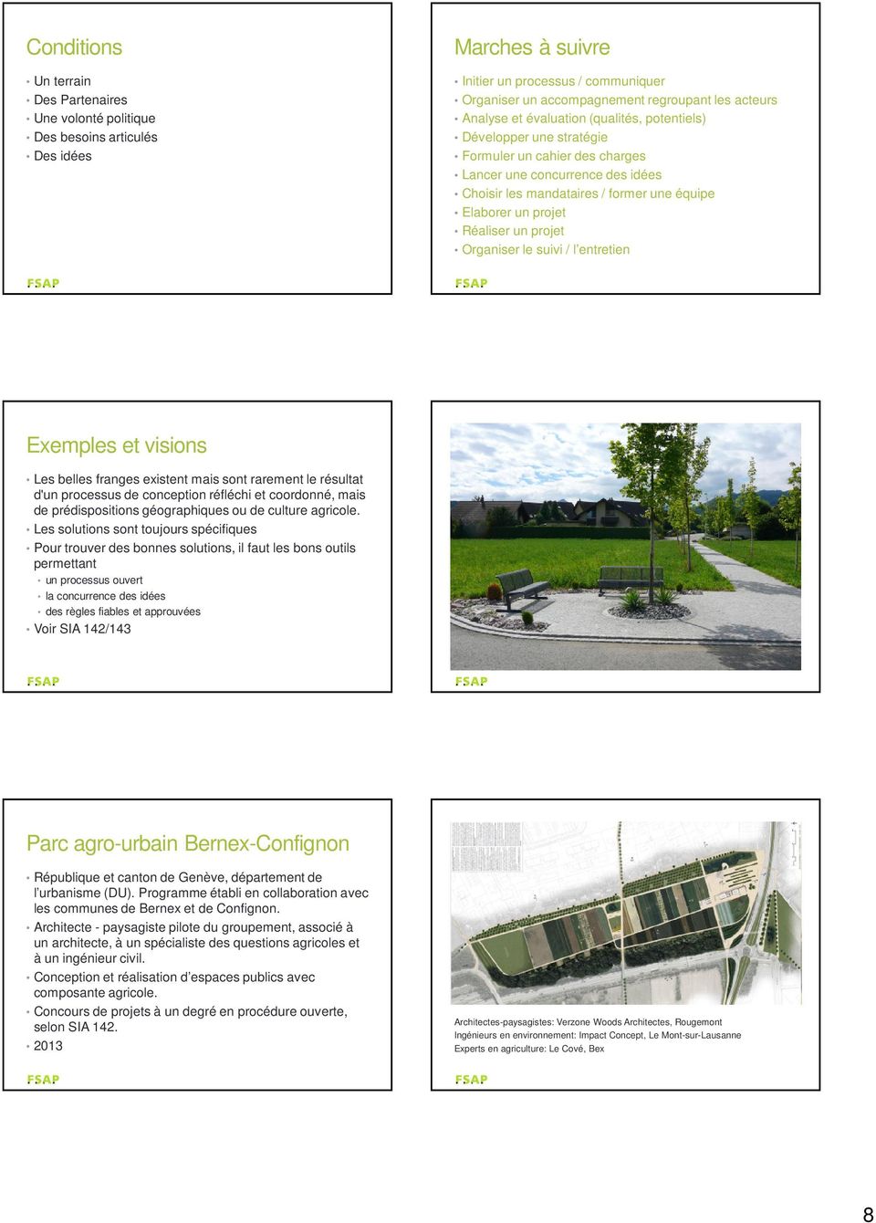 Réaliser un projet Organiser le suivi / l entretien Exemples et visions Les belles franges existent mais sont rarement le résultat d'un processus de conception réfléchi et coordonné, mais de