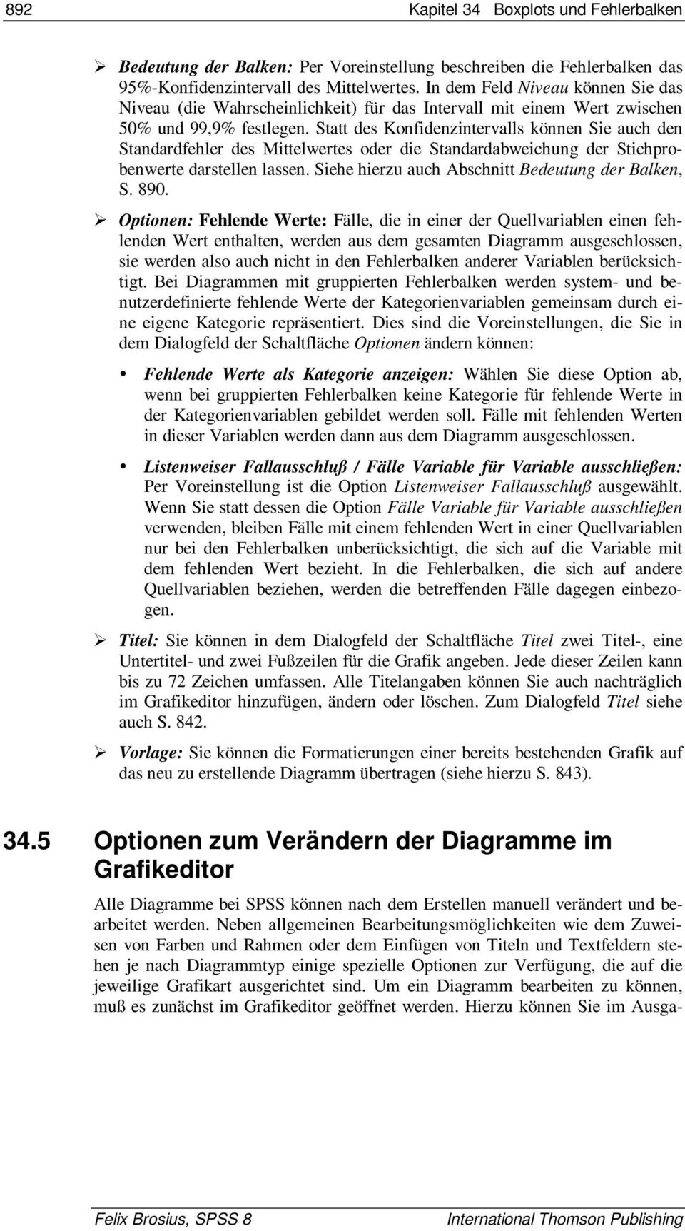 Statt des Konfidenzintervalls können Sie auch den Standardfehler des Mittelwertes oder die Standardabweichung der Stichprobenwerte darstellen lassen.