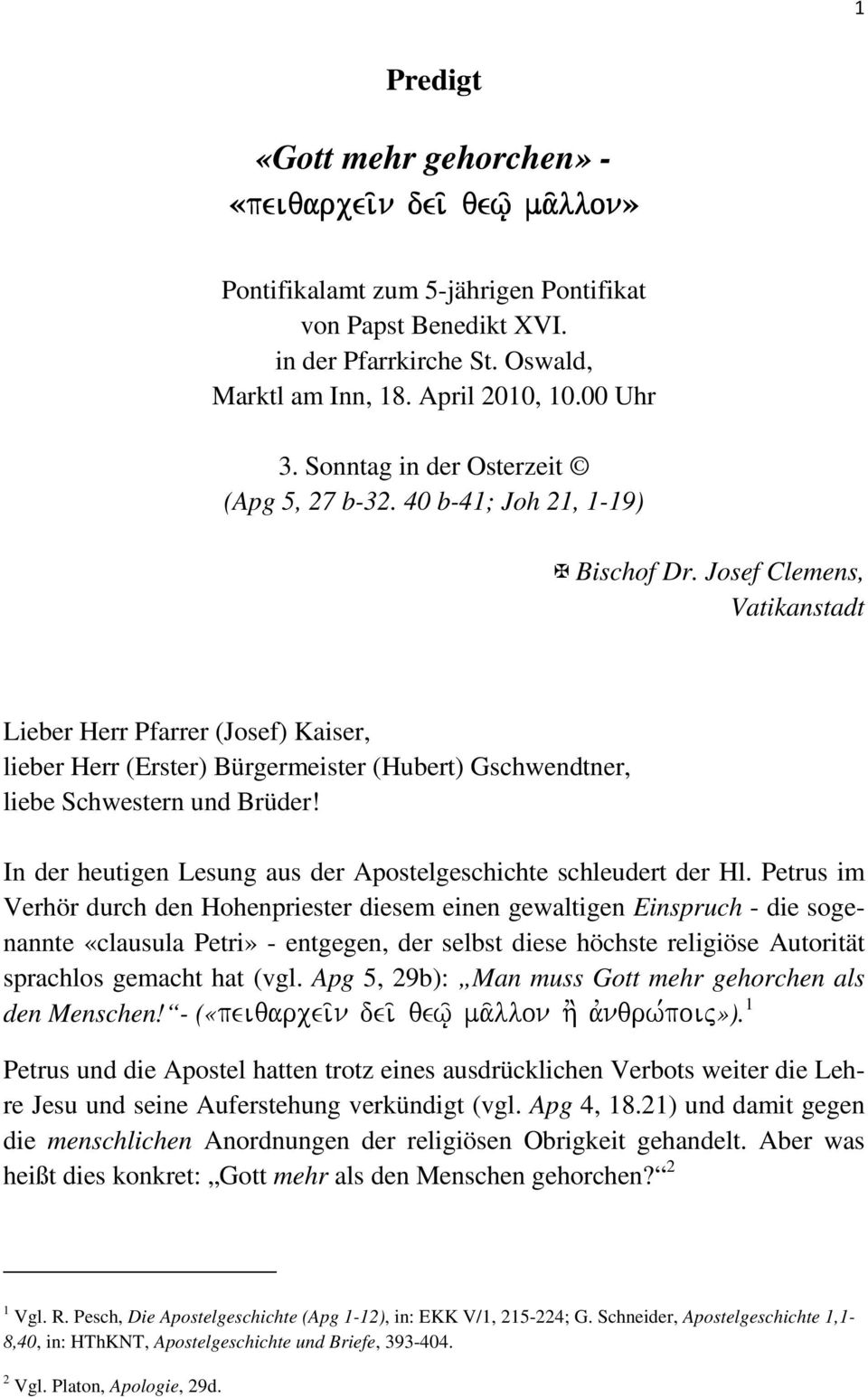 Josef Clemens, Vatikanstadt Lieber Herr Pfarrer (Josef) Kaiser, lieber Herr (Erster) Bürgermeister (Hubert) Gschwendtner, liebe Schwestern und Brüder!