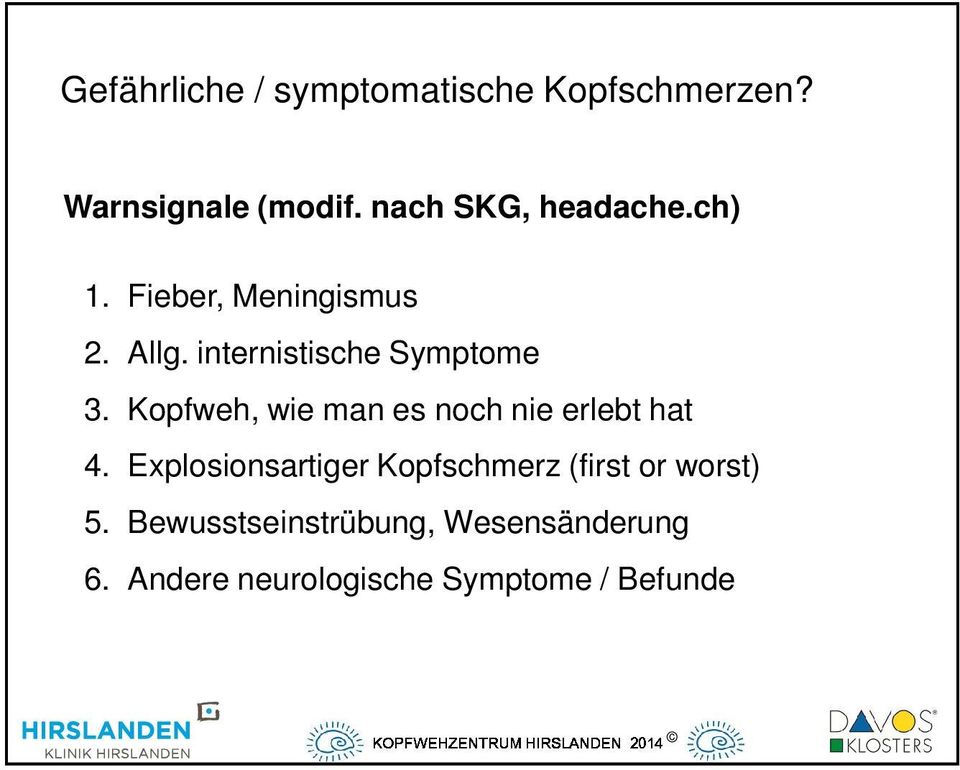 internistische Symptome 3. Kopfweh, wie man es noch nie erlebt hat 4.