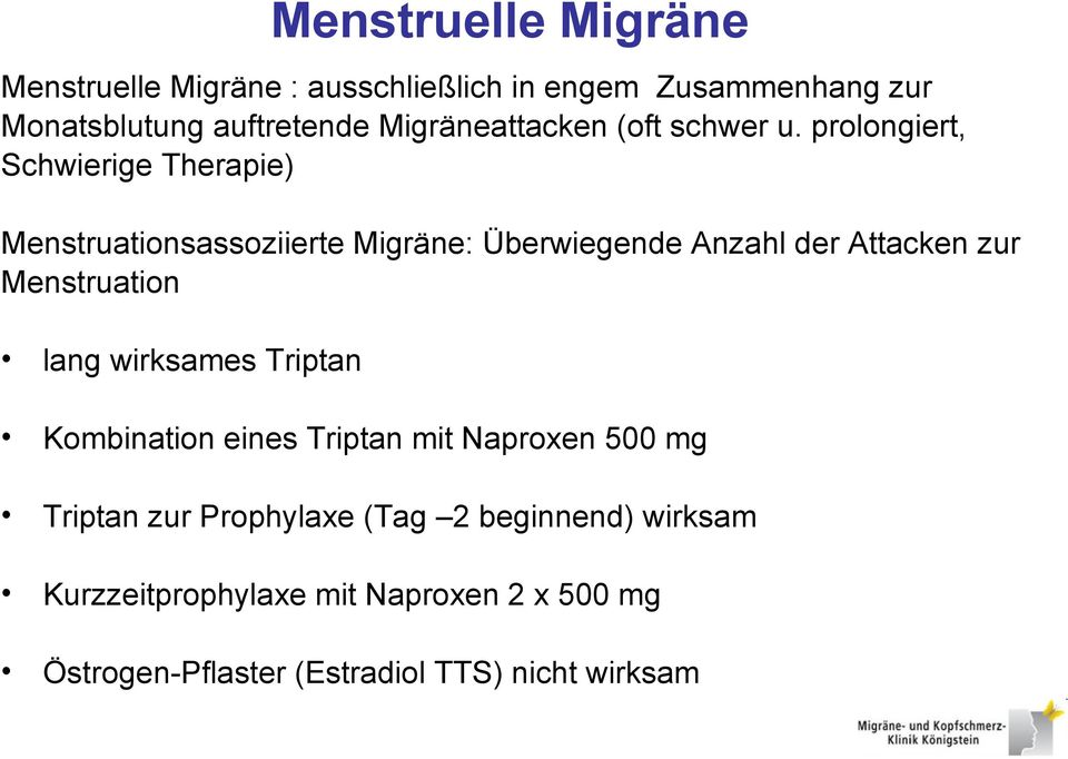 prolongiert, Schwierige Therapie) Menstruationsassoziierte Migräne: Überwiegende Anzahl der Attacken zur