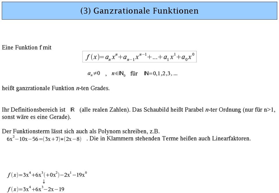 .. Ihr Definitionsbereich ist R (alle realen Zahlen).